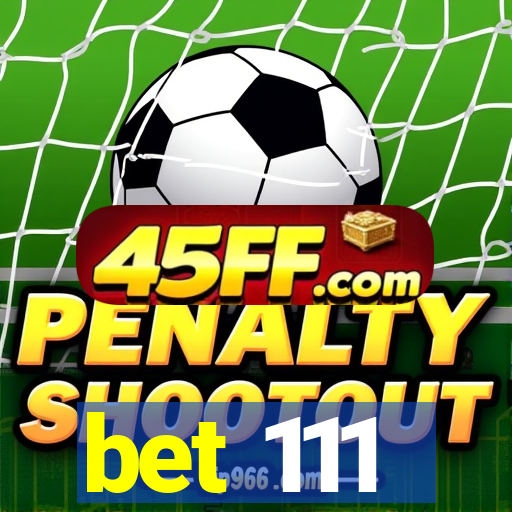 bet 111